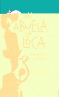 mi abuela la loca-jose i. valenzuela-9788416490332 mi abuela la loca-jose i. valenzuela-9788416490332
