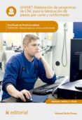 (i.b.d.) elaboración de programas de cnc para la fabricación de piezas por corte y conformado. fmeh0209 - mecanizado por corte y conformado-manuel reche perea-9788416629732 (i.b.d.) elaboración de programas de cnc para la fabricación de piezas por corte y conformado. fmeh0209 - mecanizado por corte y conformado-manuel reche perea-9788416629732