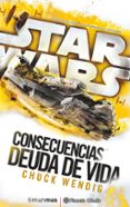 star wars consecuencias la deuda de vida (novela)-chuck wendig-9788416816132 star wars consecuencias la deuda de vida (novela)-chuck wendig-9788416816132