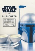star wars a la carta: 40 recetas de una galaxia muy muy lejana-thibaud villanova-9788416857432 star wars a la carta: 40 recetas de una galaxia muy muy lejana-thibaud villanova-9788416857432