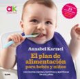 el plan de alimentacion para bebes y niños: 200 recetas rapidas, nutritivas y apetitosas-annabel karmel-9788416965632 el plan de alimentacion para bebes y niños: 200 recetas rapidas, nutritivas y apetitosas-annabel karmel-9788416965632