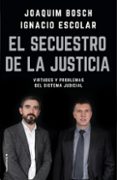 el secuestro de la justicia: virtudes y problemas del sistema judicial-ignacio escolar-joaqui bosch grau-9788417092832 el secuestro de la justicia: virtudes y problemas del sistema judicial-ignacio escolar-joaqui bosch grau-9788417092832