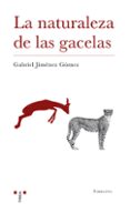 la naturaleza de las gacelas-gabriel jimenez gomez-9788417140632 la naturaleza de las gacelas-gabriel jimenez gomez-9788417140632