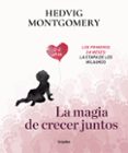 la magia de crecer juntos. los primeros 24 meses: la etapa de los milagros-hedvig montgomery-9788417338732 la magia de crecer juntos. los primeros 24 meses: la etapa de los milagros-hedvig montgomery-9788417338732