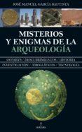 misterios y enigmas de la arqueologia-jose manuel garcia bautista-9788417418632 misterios y enigmas de la arqueologia-jose manuel garcia bautista-9788417418632