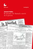 Descargar ebooks en francés gratis EL DESASTRE DE ANNUAL A TRAVÉS DE LA PRENSA 9788418913532  en español de ANTONIO RUBIO