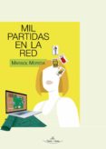 Descarga gratuita de ebooks para iphone MIL PARTIDAS EN LA RED PDB de MOREDA MARISOL (Literatura española)