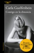 contigo en la distancia (premio alfaguara 2015)-carla guelfenbein-9788420410432 contigo en la distancia (premio alfaguara 2015)-carla guelfenbein-9788420410432