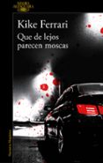 que de lejos parecen moscas-kike ferrari-9788420431932 que de lejos parecen moscas-kike ferrari-9788420431932