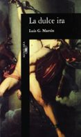 la dulce ira-luis g. martin-9788420481432 la dulce ira-luis g. martin-9788420481432