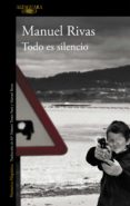todo es silencio (ebook)-manuel rivas-9788420493732 todo es silencio (ebook)-manuel rivas-9788420493732