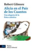 alicia en el pais de los cuantos: una alegoria de la fisica cuant ica-robert gilmore-9788420660332 alicia en el pais de los cuantos: una alegoria de la fisica cuant ica-robert gilmore-9788420660332