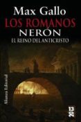 los romanos: neron: el reino del anticristo-max gallo-9788420668932 los romanos: neron: el reino del anticristo-max gallo-9788420668932