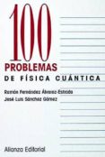100 problemas de fisica cuantica-ramon fernandez alvarez-estrada-jose luis sanchez gomez-9788420686332 100 problemas de fisica cuantica-ramon fernandez alvarez-estrada-jose luis sanchez gomez-9788420686332