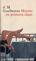 muerte en primera clase-jose maria guelbenzu-9788423328932 muerte en primera clase-jose maria guelbenzu-9788423328932