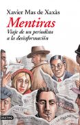 mentiras: viaje de un periodista a la desinformacion-xavier mas de xaxas-9788423337132 mentiras: viaje de un periodista a la desinformacion-xavier mas de xaxas-9788423337132
