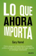 lo que ahora importa (ebook)-gary hamel-9788423412532 lo que ahora importa (ebook)-gary hamel-9788423412532