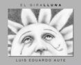 el giralluna-luis eduardo aute-9788424642532 el giralluna-luis eduardo aute-9788424642532