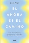 Descarga de libros electrónicos EL AHORA ES EL CAMINO (Literatura española)  de CORY ALLEN