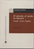 el derecho al olvido en internet-artemi rallo-9788425915932 el derecho al olvido en internet-artemi rallo-9788425915932