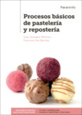 procesos basicos de pasteleria y reposteria-jose gonzalez martinez-francisco rey bautista-9788428338332 procesos basicos de pasteleria y reposteria-jose gonzalez martinez-francisco rey bautista-9788428338332