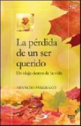 la perdida de un ser querido: un viaje dentro de la vida-arnaldo pangrazzi-9788428526432 la perdida de un ser querido: un viaje dentro de la vida-arnaldo pangrazzi-9788428526432