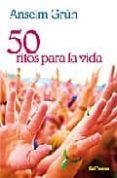 50 ritos para la vida-anselm grün-9788429317732 50 ritos para la vida-anselm grün-9788429317732