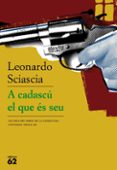 a cadascu el que es seu-leonardo sciascia-9788429761832 a cadascu el que es seu-leonardo sciascia-9788429761832