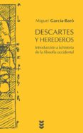 descartes y herederos-miguel garcia-baro-9788430118632 descartes y herederos-miguel garcia-baro-9788430118632