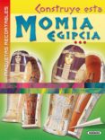 construye esta momia egipcia (maquetas recortables)-9788430578832 construye esta momia egipcia (maquetas recortables)-9788430578832