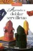 aprenda a doblar servilletas-christian metzelard-9788430596232 aprenda a doblar servilletas-christian metzelard-9788430596232