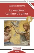 la oracion, camino de amor-jacques philippe-9788432143632 la oracion, camino de amor-jacques philippe-9788432143632