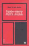 sindicalismo, coaliciones partidarias y reformas de mercado en am erica latina-maria victoria murillo-9788432311932 sindicalismo, coaliciones partidarias y reformas de mercado en am erica latina-maria victoria murillo-9788432311932