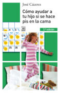 como ayudar a tu hijo si se hace pis en la cama (3ª ed.)-jose caceres-9788432312632 como ayudar a tu hijo si se hace pis en la cama (3ª ed.)-jose caceres-9788432312632