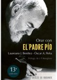 orar con el padre pio-oscar peña-jose pedro manglano castellary-laureano j. benitez grande-caballero-9788433018632 orar con el padre pio-oscar peña-jose pedro manglano castellary-laureano j. benitez grande-caballero-9788433018632