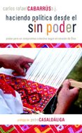 haciendo politica desde el sin poder:pistas para un compromiso co lectivo segun el corazon de dios-carlos rafael cabarrus-9788433022332 haciendo politica desde el sin poder:pistas para un compromiso co lectivo segun el corazon de dios-carlos rafael cabarrus-9788433022332