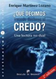 ¿que decimos cuando decimos el credo?-enrique martinez lozano-9788433025432 ¿que decimos cuando decimos el credo?-enrique martinez lozano-9788433025432