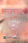dilemas bioeticos actuales: investigacion biomedica, principio y final de la vida-rafael junquera de estefani-9788436264432 dilemas bioeticos actuales: investigacion biomedica, principio y final de la vida-rafael junquera de estefani-9788436264432