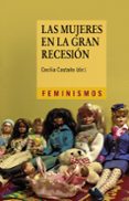 las mujeres en la gran recesion: politicas de austeridad, reformas estructurales y retroceso en la igualdad de genero-cecilia castaño collado-9788437633732 las mujeres en la gran recesion: politicas de austeridad, reformas estructurales y retroceso en la igualdad de genero-cecilia castaño collado-9788437633732