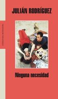 ninguna necesidad-julian rodriguez-9788439720232 ninguna necesidad-julian rodriguez-9788439720232