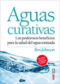 aguas curativas: los poderosos beneficios para la salud del agua ionizada-ben jonson-9788441434332 aguas curativas: los poderosos beneficios para la salud del agua ionizada-ben jonson-9788441434332