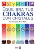 equilibra tus chakras con cristales: energia y curacion-carmen de la torre peña-9788441437432 equilibra tus chakras con cristales: energia y curacion-carmen de la torre peña-9788441437432