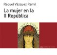 la mujer en la ii república-raquel vazquez ramil-9788446039532 la mujer en la ii república-raquel vazquez ramil-9788446039532