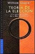teoria de la eleccion: una nueva psicologia de la libertad person al-william glasser-9788449307232 teoria de la eleccion: una nueva psicologia de la libertad person al-william glasser-9788449307232
