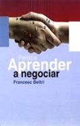 aprender a negociar-francesc beltri-9788449308932 aprender a negociar-francesc beltri-9788449308932