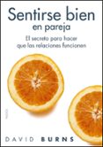 sentirse bien en pareja: el secreto para hacer que las relaciones funcionen-david d. burns-9788449322532 sentirse bien en pareja: el secreto para hacer que las relaciones funcionen-david d. burns-9788449322532