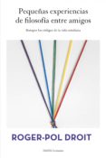 pequeñas experiencias de filosofía entre amigos (ebook)-roger-pol droit-9788449328732 pequeñas experiencias de filosofía entre amigos (ebook)-roger-pol droit-9788449328732