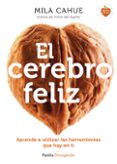 el cerebro feliz (ebook)-mila cahue-9788449331732 el cerebro feliz (ebook)-mila cahue-9788449331732