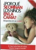 ¿por que se orinan los niños en la cama?-juan carlos ruiz de la roja-9788461581832 ¿por que se orinan los niños en la cama?-juan carlos ruiz de la roja-9788461581832