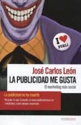 la publicidad me gusta-jose carlos leon-9788461583232 la publicidad me gusta-jose carlos leon-9788461583232